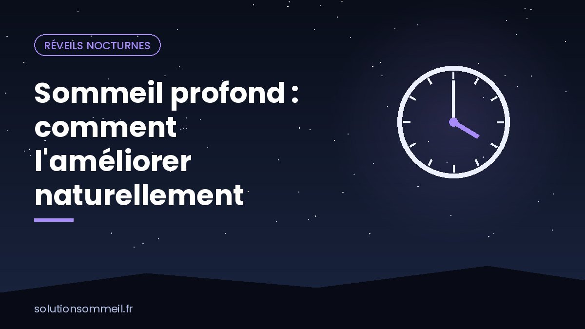 Sommeil profond : comment l'améliorer naturellement