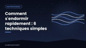 Comment s'endormir rapidement : 6 techniques simples