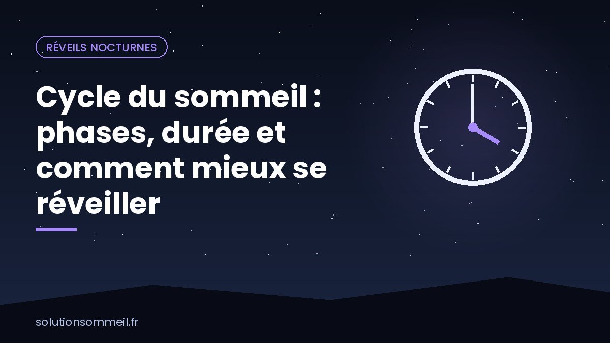 Cycle du sommeil : phases, durée et comment mieux se réveiller