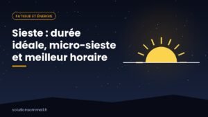 Sieste : durée idéale, micro-sieste et meilleur horaire